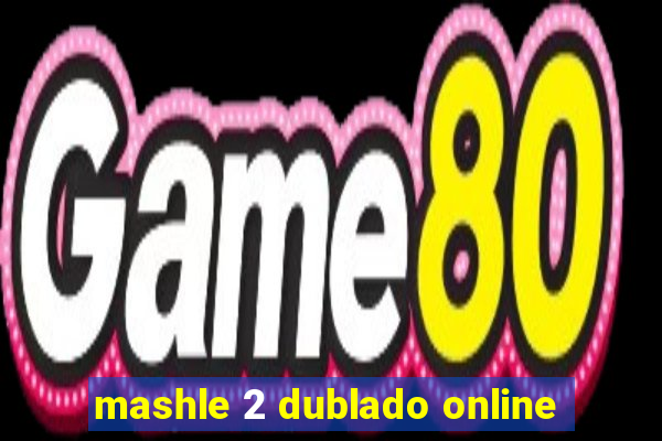 mashle 2 dublado online